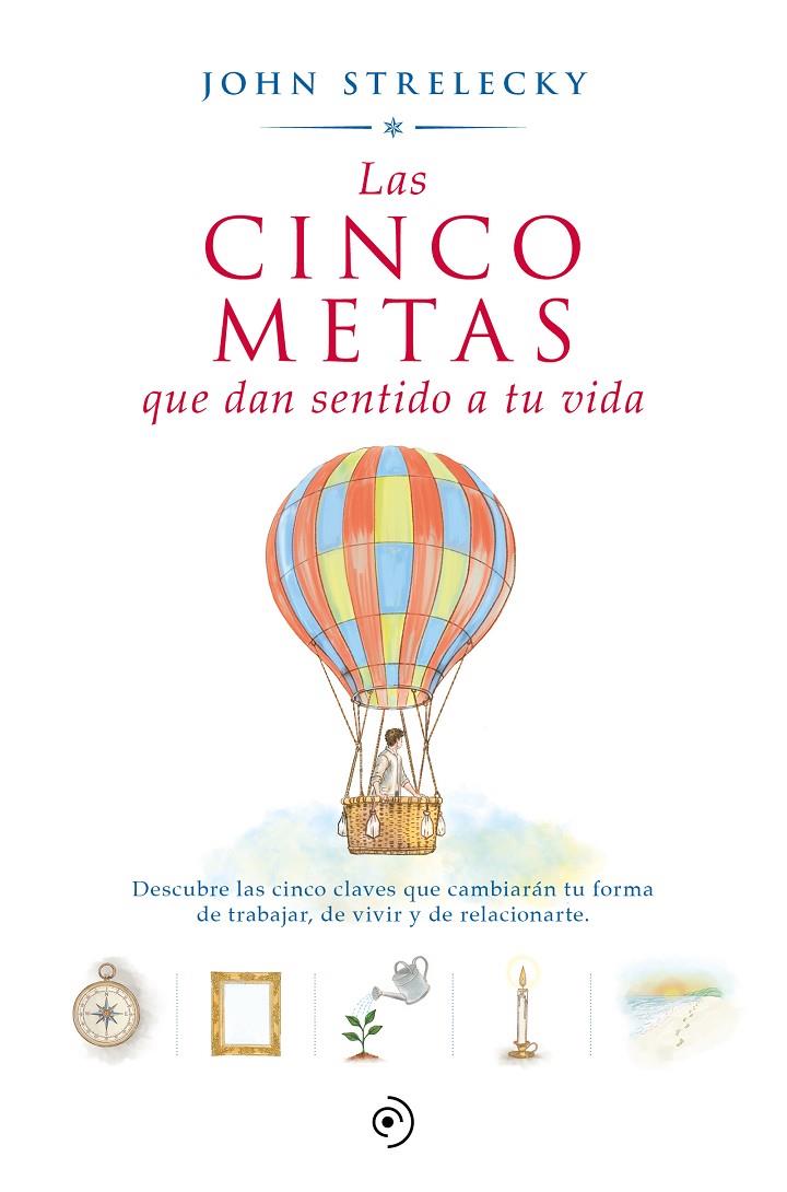 LAS CINCO METAS QUE DAN SENTIDO A TU VIDA | 9788418128592 | STRELECKY, JOHN P. | Galatea Llibres | Llibreria online de Reus, Tarragona | Comprar llibres en català i castellà online