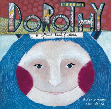 DOROTHY. A DIFFERENT KIND OF FRIEND | 9788415619819 | ALIAGA, ROBERTO | Galatea Llibres | Llibreria online de Reus, Tarragona | Comprar llibres en català i castellà online