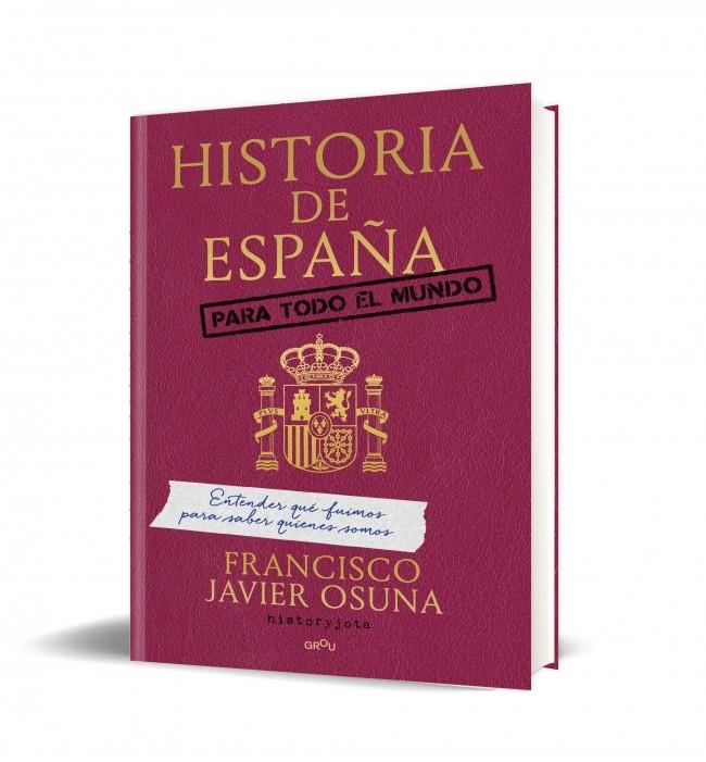 HISTORIA DE ESPAÑA PARA TODO EL MUNDO | 9791387972196 | OSUNA MOLINA (HISTORY JOTA), FRANCISCO JAVIER | Galatea Llibres | Llibreria online de Reus, Tarragona | Comprar llibres en català i castellà online