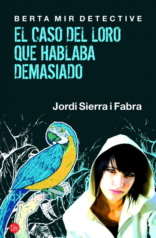 EL CASO DEL LORO QUE HABLABA DEMASIADO. BERTA MIR DETECTIVE | 9788466325813 | SIERRA I FABRA, JORDI | Galatea Llibres | Librería online de Reus, Tarragona | Comprar libros en catalán y castellano online
