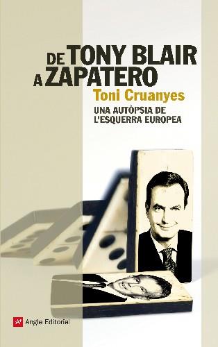 DE TONY BLAIR A ZAPATERO | 9788415002307 | CRUANYES, TONI | Galatea Llibres | Librería online de Reus, Tarragona | Comprar libros en catalán y castellano online