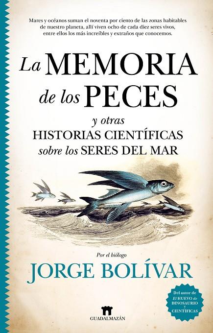 LA MEMORIA DE LOS PECES Y OTRAS HISTORIAS CIENTÍFICAS SOBRE LOS SERES DEL MAR | 9788417547844 | BOLÍVAR, JORGE | Galatea Llibres | Librería online de Reus, Tarragona | Comprar libros en catalán y castellano online