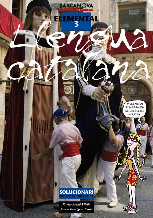 LLENGUA CATALANA ELEMENTAL 3 SOLUCIONARI | 9788448923570 | ABELLÓ VILELLA, XAVIER/RODRÍGUEZ RUBIO, JUDITH | Galatea Llibres | Llibreria online de Reus, Tarragona | Comprar llibres en català i castellà online