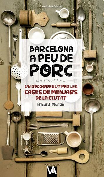 BARCELONA A PEU DE PORC | 9788490346280 | MARTíN CORTADA, RICARD | Galatea Llibres | Llibreria online de Reus, Tarragona | Comprar llibres en català i castellà online