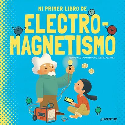MI PRIMER LIBRO DE ELECTROMAGNETISMO | 9788426147431 | KAID-SALAH FERRÓN, SHEDDAD | Galatea Llibres | Llibreria online de Reus, Tarragona | Comprar llibres en català i castellà online