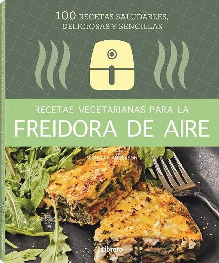 RECETAS VEGETARIANAS CON FREIDORA DE AIRE | 9788411540346 | ANDERSON, MICHELLE | Galatea Llibres | Librería online de Reus, Tarragona | Comprar libros en catalán y castellano online