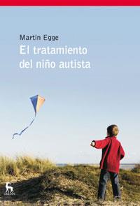 TRATAMIENTO DEL NIÑO AUTISTA, EL | 9788424935634 | EGGE, MARTIN | Galatea Llibres | Librería online de Reus, Tarragona | Comprar libros en catalán y castellano online