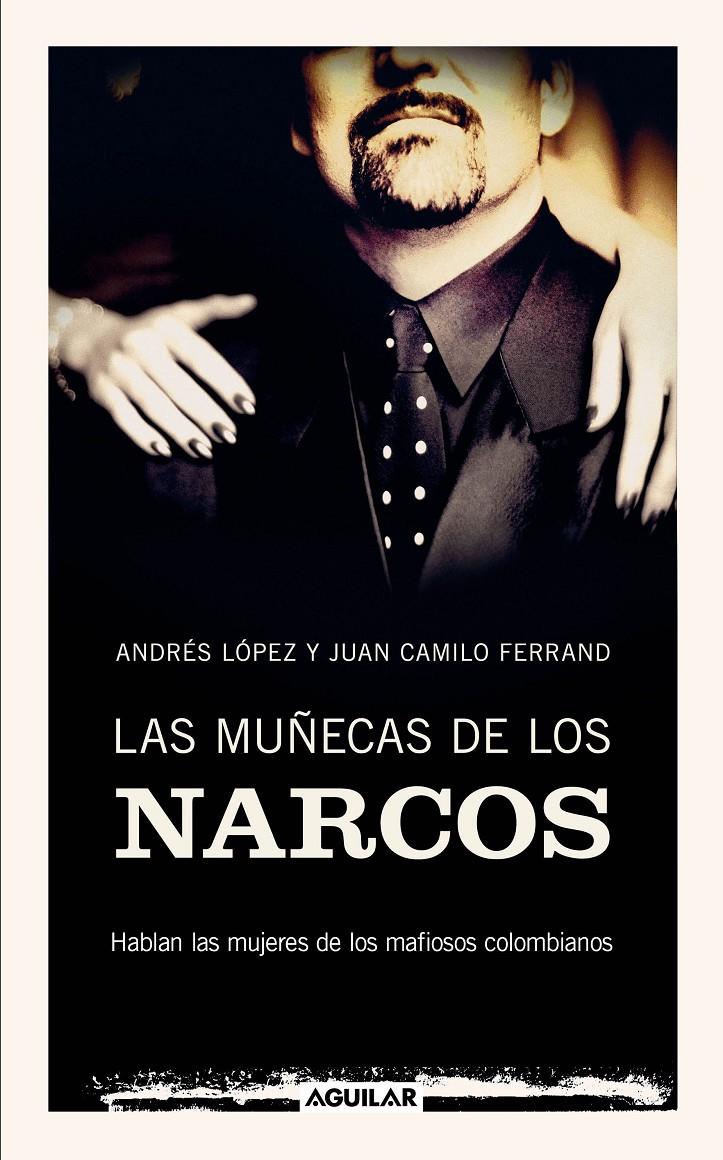 MUÑECAS DE LOS NARCOS, LAS | 9788403100909 | LOPEZ LOPEZ, ANDRES | Galatea Llibres | Llibreria online de Reus, Tarragona | Comprar llibres en català i castellà online