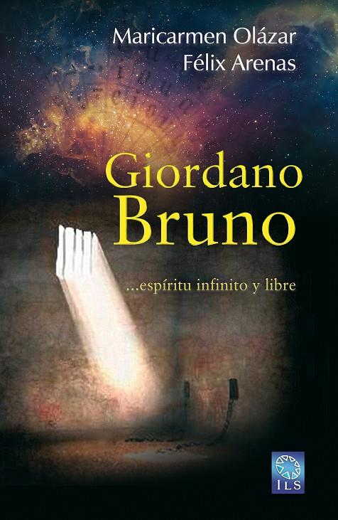 GIORDANO BRUNO... ESPÍRITU ÍNFINITO Y LIBRE | 9788494065880 | ARENAS, FÉLIX/OLÁZAR, MARICARMEN | Galatea Llibres | Librería online de Reus, Tarragona | Comprar libros en catalán y castellano online