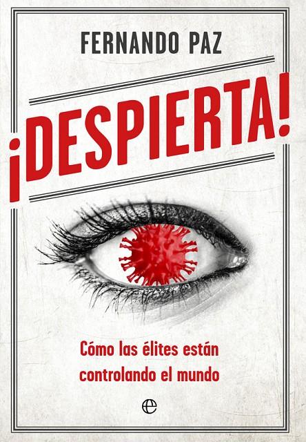 DESPIERTA CÓMO LAS ÉLITES ESTÁN CONTROLANDO EL MUNDO | 9788413841991 | PAZ, FERNANDO | Galatea Llibres | Llibreria online de Reus, Tarragona | Comprar llibres en català i castellà online