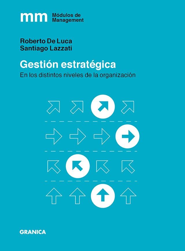 GESTION ESTRATEGICA EN LOS DISTINTOS NIVELES DE LA ORGANIZACION | 9789506419615 | DE LUCA, ROBERTO - SANTIAGO LAZZATI | Galatea Llibres | Librería online de Reus, Tarragona | Comprar libros en catalán y castellano online
