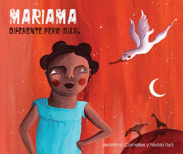 MARIAMA. DIFERENTE, PERO IGUAL | 9788416147557 | UYA, NIVOLA/CORNELLES, JERONIMO | Galatea Llibres | Librería online de Reus, Tarragona | Comprar libros en catalán y castellano online