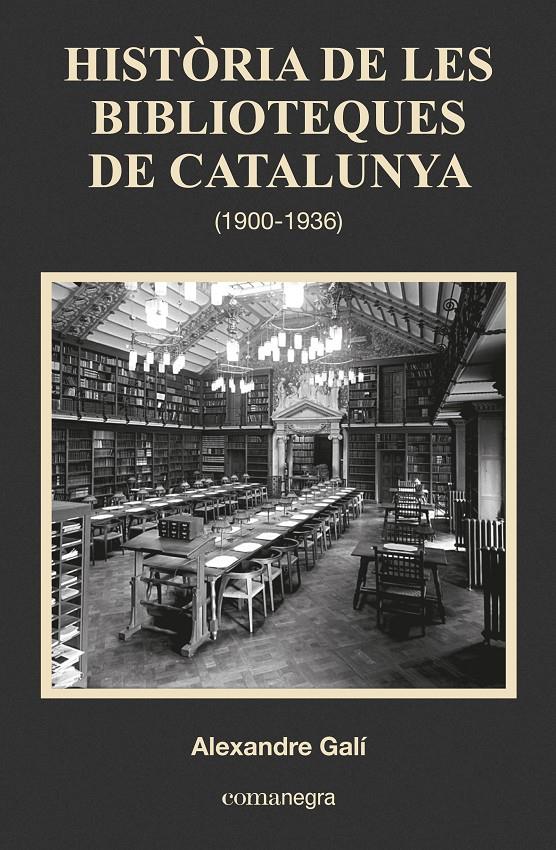 HISTÒRIA DE LES BIBLIOTEQUES DE CATALUNYA (1900-1936) | 9788416033683 | GALÍ, ALEXANDRE | Galatea Llibres | Librería online de Reus, Tarragona | Comprar libros en catalán y castellano online
