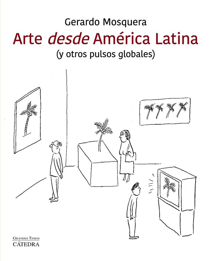 ARTE DESDE AMÉRICA LATINA | 9788437641607 | MOSQUERA, GERARDO | Galatea Llibres | Librería online de Reus, Tarragona | Comprar libros en catalán y castellano online