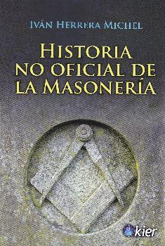 HISTORIA NO OFICIAL DE LA MASONERÍA | 9788417581190 | HERRERA MICHEL, IVÁN | Galatea Llibres | Llibreria online de Reus, Tarragona | Comprar llibres en català i castellà online