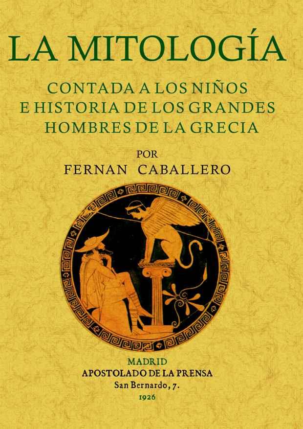 LA MITOLOGÍA CONTADA A LOS NIÑOS E HISTORIA DE LOS GRANDES HOMBRES DE LA GRECIA | 9788497614597 | CABALLERO, FERNÁN | Galatea Llibres | Librería online de Reus, Tarragona | Comprar libros en catalán y castellano online