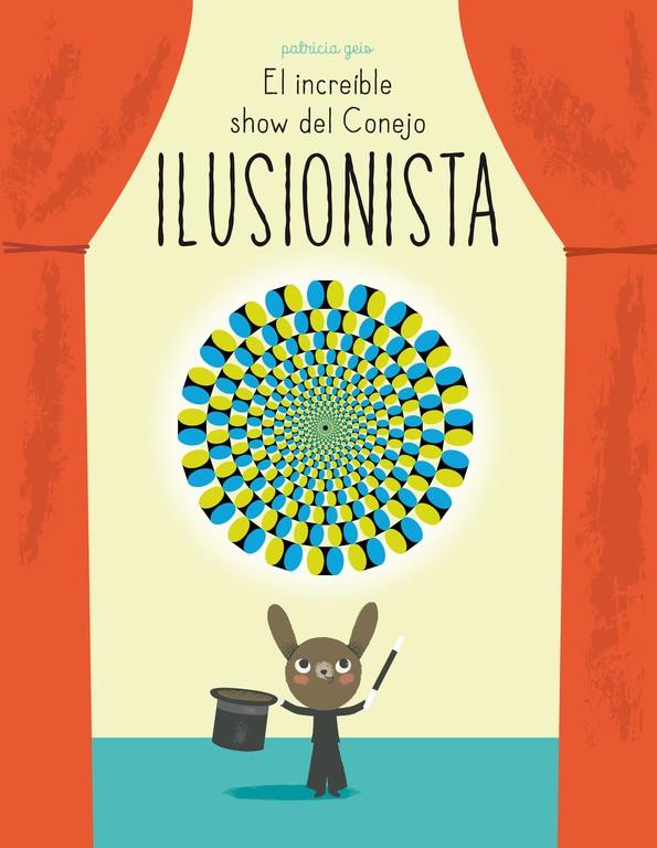 EL INCREÍBLE SHOW DEL CONEJO ILUSIONISTA | 9788448844394 | GEIS CONTI, PATRICIA | Galatea Llibres | Llibreria online de Reus, Tarragona | Comprar llibres en català i castellà online