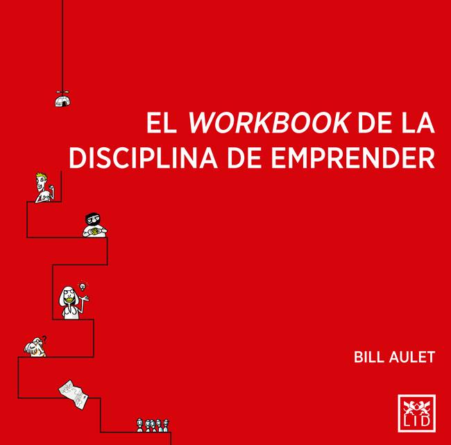 EL WORKBOOK DE LA DISCIPLINA DE EMPRENDER | 9788416624270 | AULET, BILL | Galatea Llibres | Librería online de Reus, Tarragona | Comprar libros en catalán y castellano online