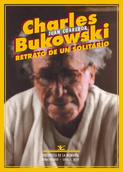 CHARLES BUKOWSKI. RETRATO DE UN SOLITARIO | 9788484729884 | CORREDOR, JUAN | Galatea Llibres | Llibreria online de Reus, Tarragona | Comprar llibres en català i castellà online