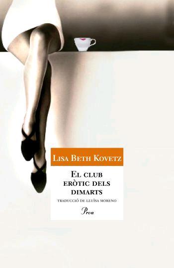 CLUB EROTIC DELS DIMARTS, ELÇ | 9788484379614 | BETH KOVETZ, LISA | Galatea Llibres | Librería online de Reus, Tarragona | Comprar libros en catalán y castellano online