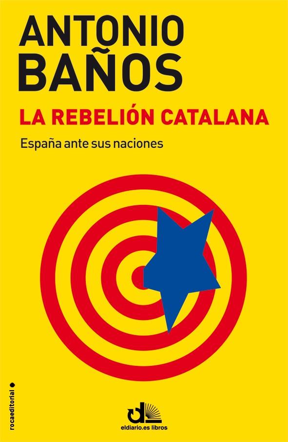 LA REBELIÓN CATALANA | 9788499187464 | BAÑOS, ANTONIO | Galatea Llibres | Llibreria online de Reus, Tarragona | Comprar llibres en català i castellà online