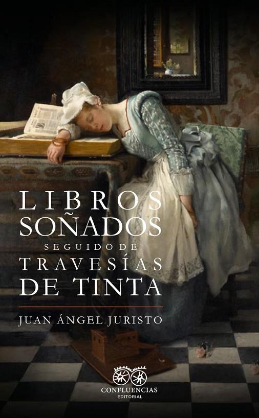 LIBROS SOÑADOS SEGUIDO DE TRAVESÍAS DE TINTA | 9788412818444 | JURISTO, JUAN ÁNGEL | Galatea Llibres | Llibreria online de Reus, Tarragona | Comprar llibres en català i castellà online