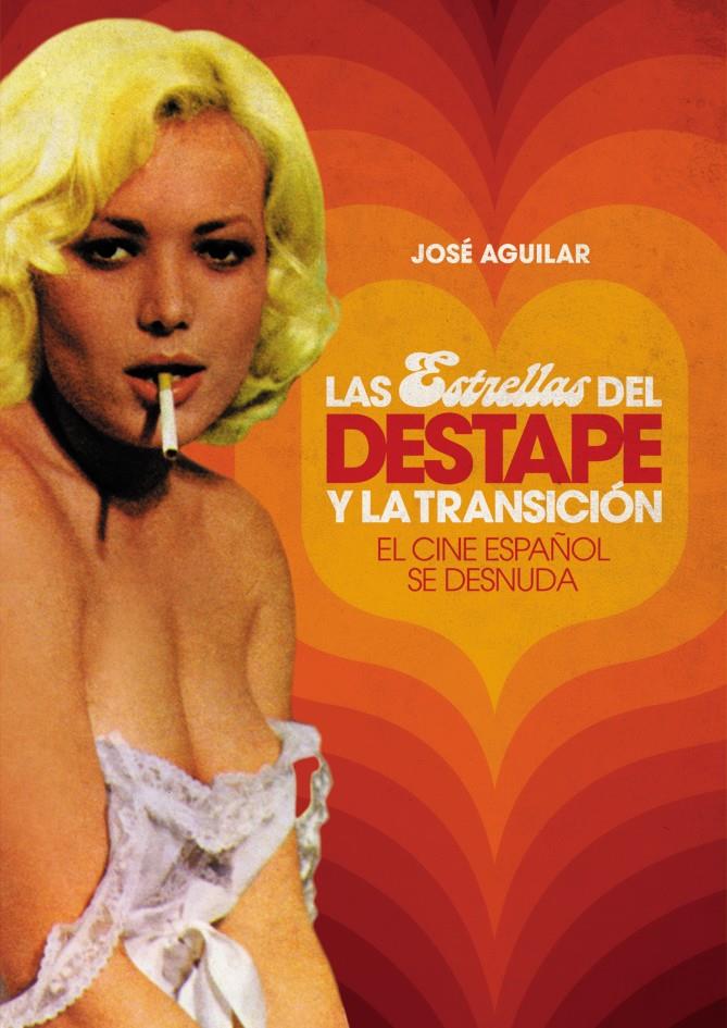 LAS ESTRELLAS DEL DESTAPE Y LA TRANSICIÓN | 9788415405092 | AGUILAR GARCÍA, JOSÉ ANTONIO | Galatea Llibres | Librería online de Reus, Tarragona | Comprar libros en catalán y castellano online