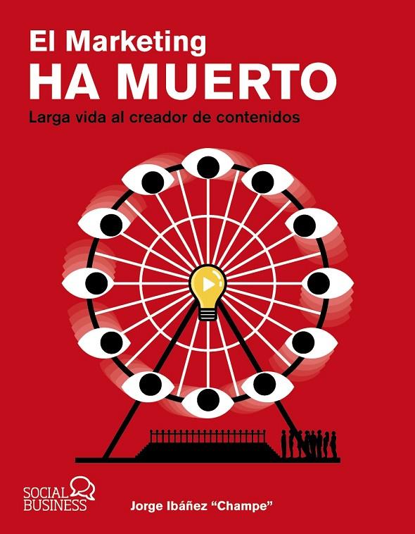 EL MARKETING HA MUERTO. LARGA VIDA AL CREADOR DE CONTENIDOS | 9788441546844 | IBÁÑEZ "CHAMPE", JORGE | Galatea Llibres | Llibreria online de Reus, Tarragona | Comprar llibres en català i castellà online