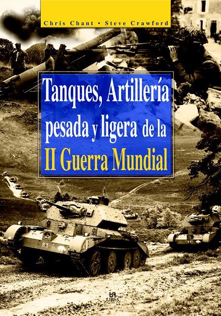 TANQUES, ARTILLERIA PESADA Y LIGERA DE LA II GUERRA MUNDIAL | 9788466206228 | CHANT, CHRIS | Galatea Llibres | Llibreria online de Reus, Tarragona | Comprar llibres en català i castellà online