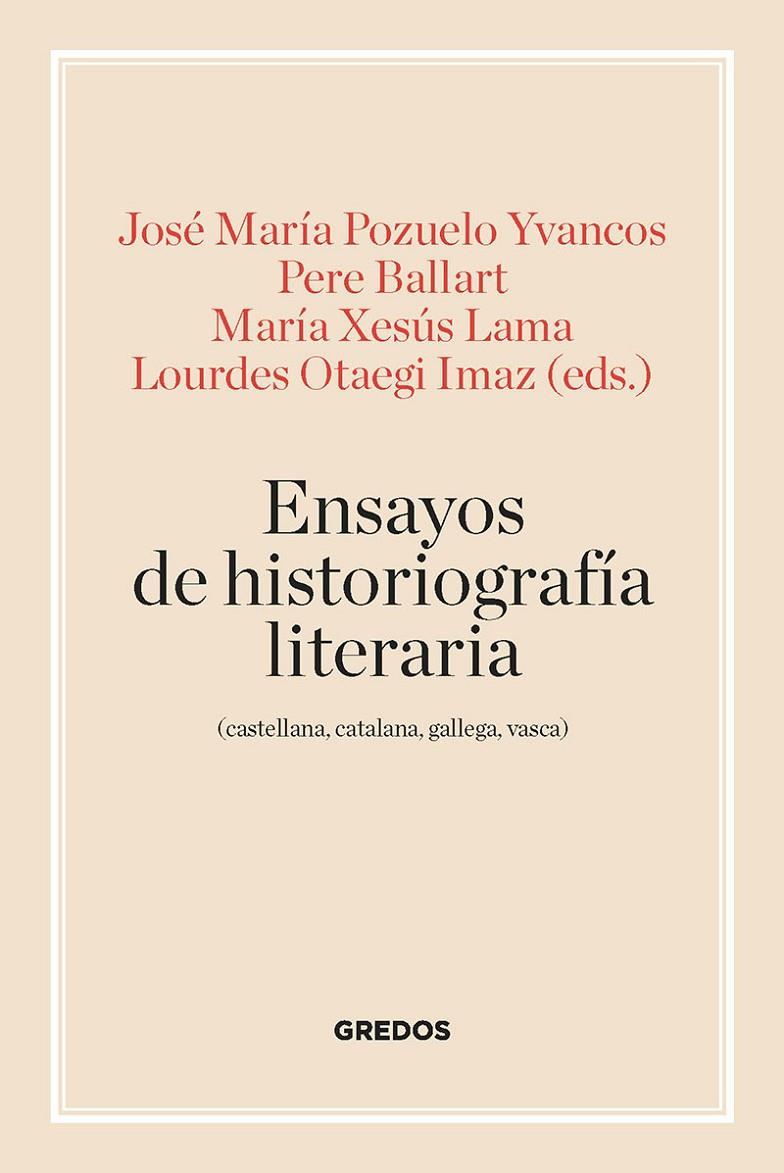 ENSAYOS DE HISTORIOGRAFÍA LITERARIA (CASTELLANA, CATALANA, GALLEGA Y VASCA) | 9788424939960 | POZUELO YVANCOS, JOSÉ MARÍA/BALLART PERE/LAMA MARÍA XESÚS/OTAEGI LOURDES | Galatea Llibres | Llibreria online de Reus, Tarragona | Comprar llibres en català i castellà online