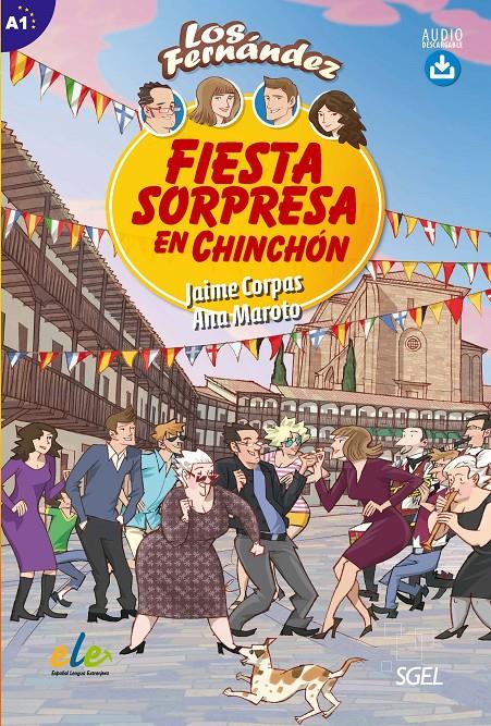 FIESTA SORPRESA EN CHINCHÓN | 9788497788175 | CORPAS VIÑALS, JAIME/MAROTO MORALES, ANA | Galatea Llibres | Librería online de Reus, Tarragona | Comprar libros en catalán y castellano online
