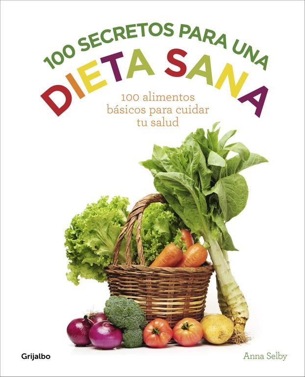 100 SECRETOS PARA UNA DIETA SANA | 9788416220922 | SELBY, ANNA | Galatea Llibres | Llibreria online de Reus, Tarragona | Comprar llibres en català i castellà online