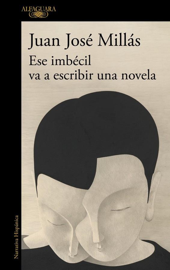 ESE IMBÉCIL VA A ESCRIBIR UNA NOVELA | 9788410496873 | MILLÁS, JUAN JOSÉ | Galatea Llibres | Llibreria online de Reus, Tarragona | Comprar llibres en català i castellà online