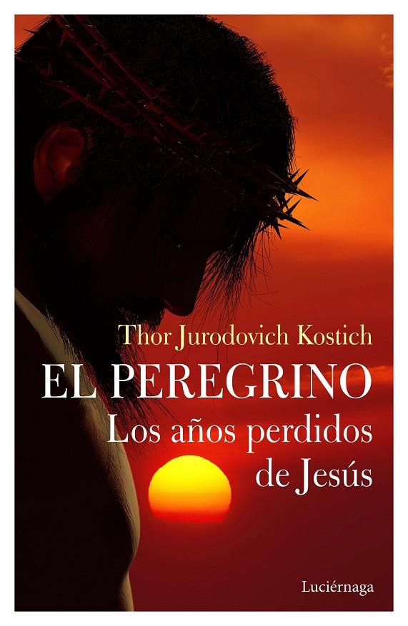 EL PEREGRINO. LOS AÑOS PERDIDOS DE JESÚS | 9788412050660 | JURODOVICH KOSTICH, THOR | Galatea Llibres | Llibreria online de Reus, Tarragona | Comprar llibres en català i castellà online