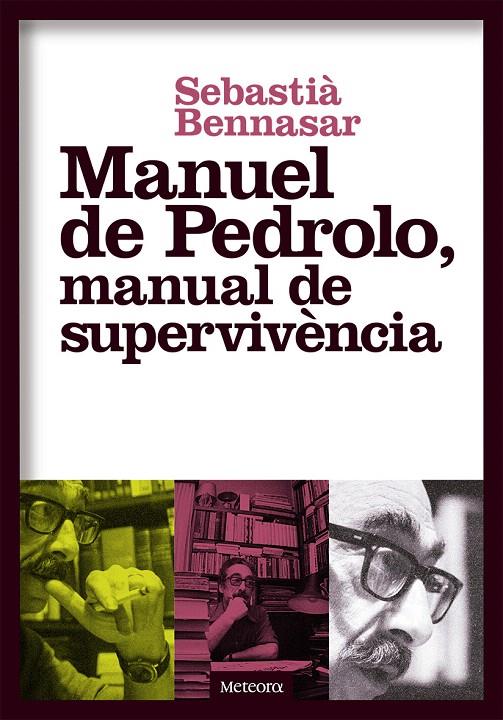 MANUEL DE PEDROLO, MANUAL DE SUPERVIVèNCIA | 9788494698248 | BENNASAR, SEBASTIÀ | Galatea Llibres | Librería online de Reus, Tarragona | Comprar libros en catalán y castellano online