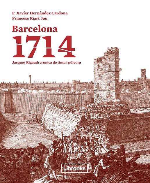 BARCELONA 1714 | 9788494183546 | HERNÀNDEZ CARDONA, F. XAVIER/RIART I JOU, FRANCESC | Galatea Llibres | Librería online de Reus, Tarragona | Comprar libros en catalán y castellano online