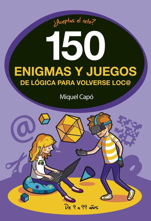 150 ENIGMAS Y JUEGOS DE LóGICA PARA VOLVERSE LOCO | 9788490438510 | CAPÓ, MIQUEL | Galatea Llibres | Librería online de Reus, Tarragona | Comprar libros en catalán y castellano online
