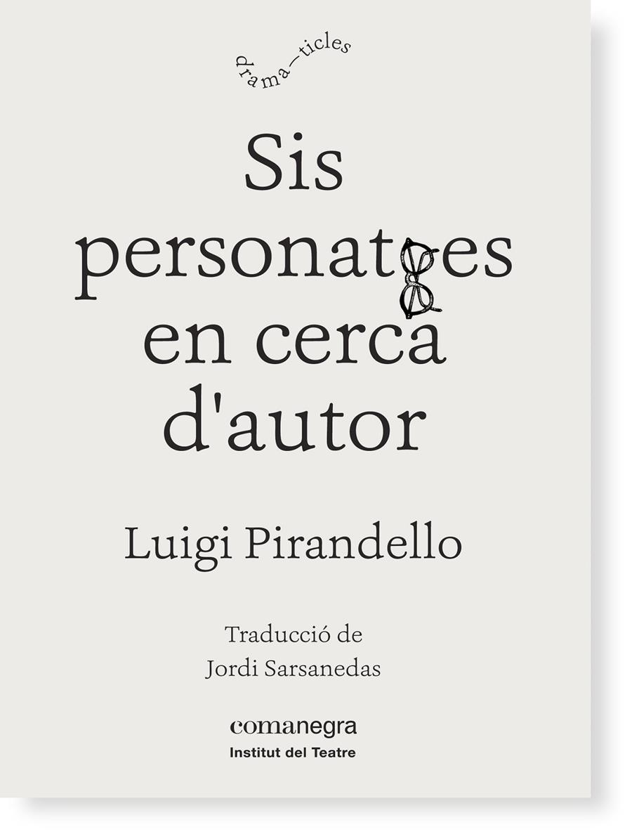 SIS PERSONATGES EN CERCA D'AUTOR | 9788416605149 | PIRANDELLO, LUIGI | Galatea Llibres | Librería online de Reus, Tarragona | Comprar libros en catalán y castellano online