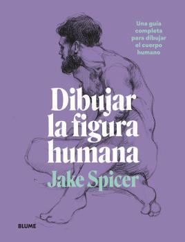 DIBUJAR LA FIGURA HUMANA | 9788418459979 | SPICER, JAKE | Galatea Llibres | Librería online de Reus, Tarragona | Comprar libros en catalán y castellano online