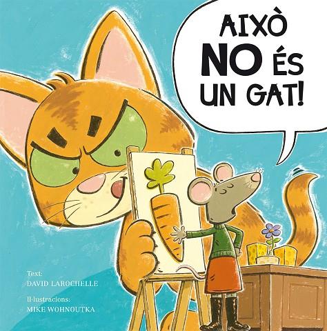 AIXÒ NO ÉS UN GAT! | 9788491450757 | LAROCHELLE, DAVID | Galatea Llibres | Llibreria online de Reus, Tarragona | Comprar llibres en català i castellà online