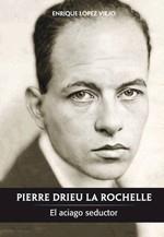PIERRE DRIEU LA ROCHELLE | 9788496614659 | LÓPEZ VIEJO, ENRIQUE | Galatea Llibres | Llibreria online de Reus, Tarragona | Comprar llibres en català i castellà online