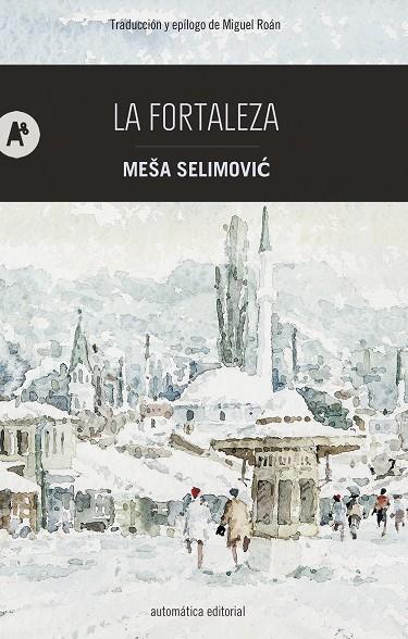 LA FORTALEZA | 9788415509790 | SELIMOVIC, MEŠA | Galatea Llibres | Librería online de Reus, Tarragona | Comprar libros en catalán y castellano online