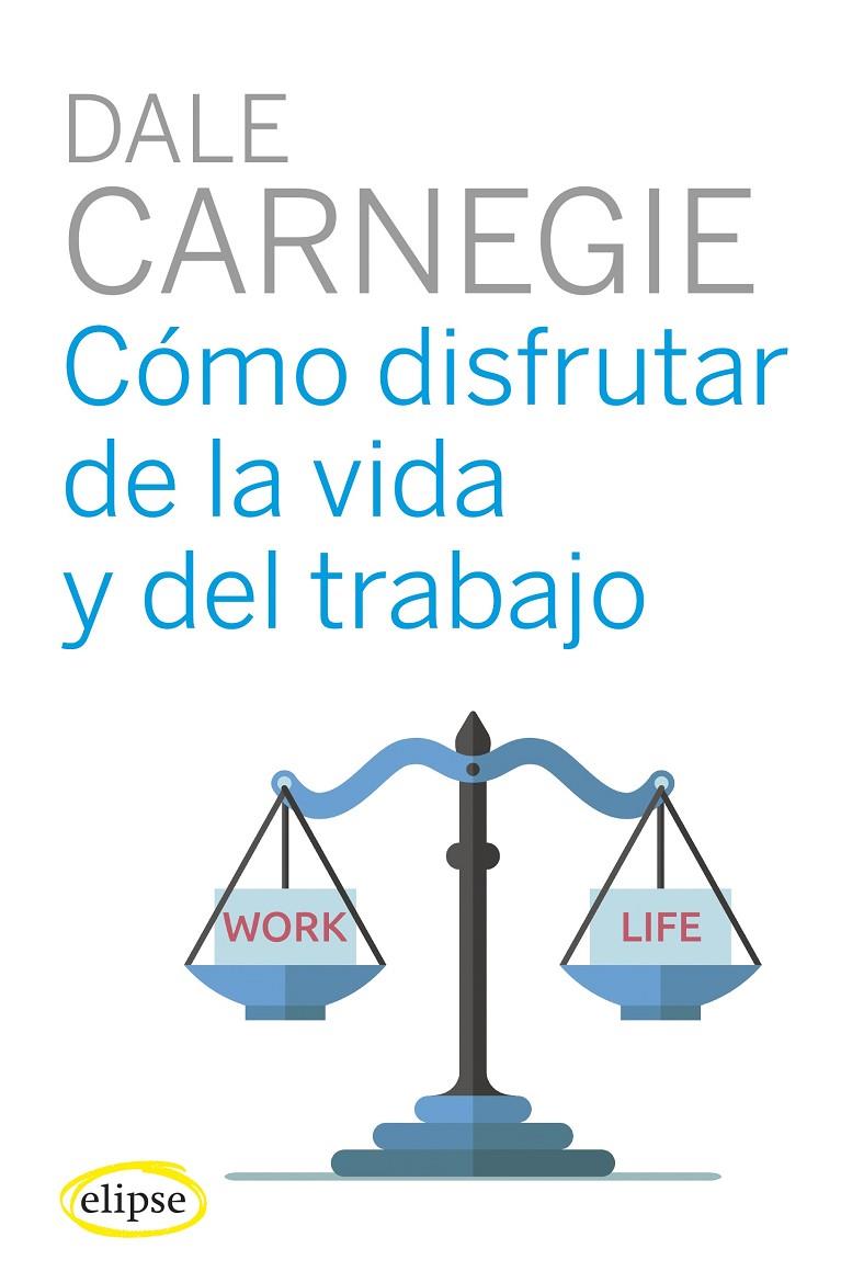 COMO DISFRUTAR DE LA VIDA Y DEL TRABAJO  | 9788494578489 | CARNEGIE, DALE  | Galatea Llibres | Librería online de Reus, Tarragona | Comprar libros en catalán y castellano online
