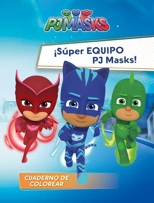 ¡SÚPER EQUIPO PJ MASKS! (CUADERNO DE COLOREAR) | 9788448849566 | VARIOS AUTORES, | Galatea Llibres | Llibreria online de Reus, Tarragona | Comprar llibres en català i castellà online