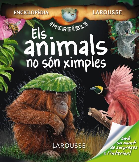 ANIMALS NO SÓN XIMPLES INCREIBLE ENCICLOPEDIA LAROUSSE | 9788480166973 | Galatea Llibres | Librería online de Reus, Tarragona | Comprar libros en catalán y castellano online