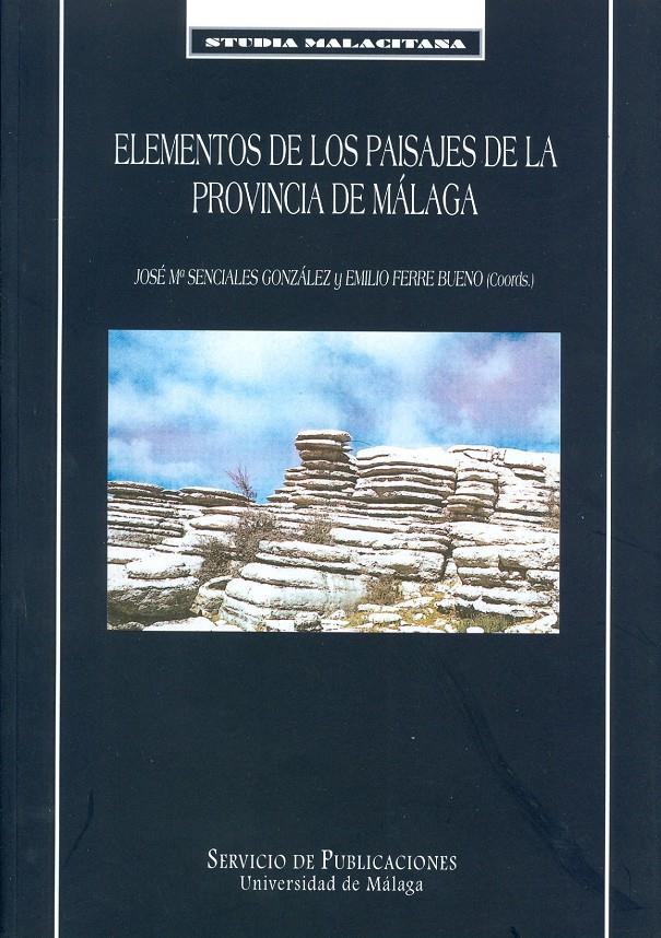 ELEMENTOS DE LOS PAISAJES DE LA PROVINCIA DE MALAGA | 9788474967326 | SENCIALES GONZALEZ, JOSE Mª | Galatea Llibres | Llibreria online de Reus, Tarragona | Comprar llibres en català i castellà online