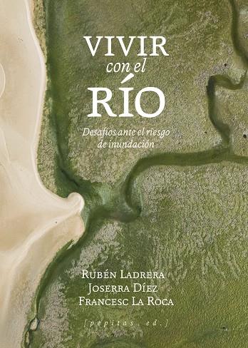 VIVIR CON EL RÍO | 9788410476370 | LA ROCA, FRANCES/DÍEZ, JOSERRA/LADRERA, RUBÉN | Galatea Llibres | Llibreria online de Reus, Tarragona | Comprar llibres en català i castellà online