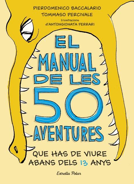 EL MANUAL DE LES 50 AVENTURES QUE HAS DE VIURE ABANS DELS 13 ANYS | 9788491374671 | BACCALARIO, PIERDOMENICO/PERCIVALE, TOMMASO | Galatea Llibres | Librería online de Reus, Tarragona | Comprar libros en catalán y castellano online