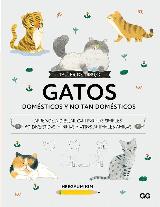 TALLER DE DIBUJO: GATOS DOMÉSTICOS Y NO TAN DOMÉSTICOS | 9788425236464 | KIM, HEEGYUM | Galatea Llibres | Llibreria online de Reus, Tarragona | Comprar llibres en català i castellà online