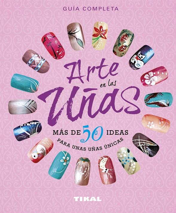 ARTE EN LAS UÑAS, MÁS DE 50 IDEAS PARA UNAS UÑAS ÚNICAS | 9788499283791 | GEER, DONNE/GEER, GINNY | Galatea Llibres | Librería online de Reus, Tarragona | Comprar libros en catalán y castellano online